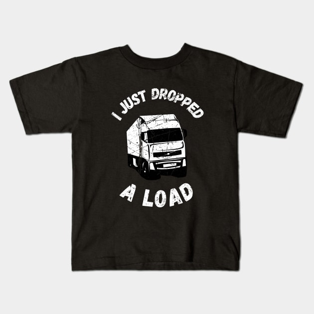 I Just Dropped A Load Kids T-Shirt by maxdax